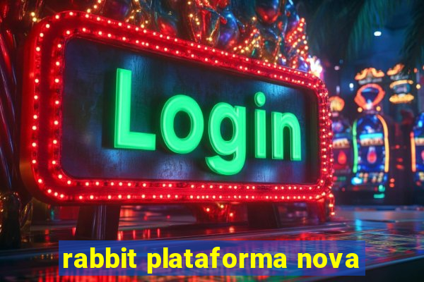 rabbit plataforma nova